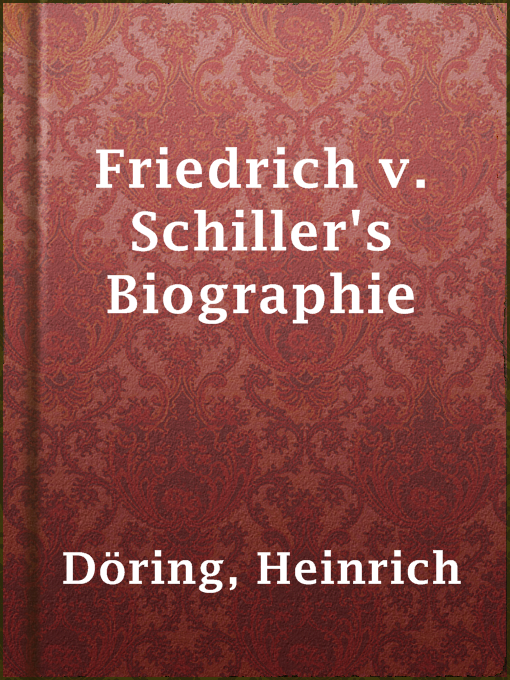 Title details for Friedrich v. Schiller's Biographie by Heinrich Döring - Available